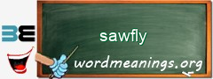 WordMeaning blackboard for sawfly